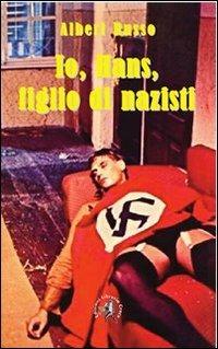 Io, Hans, figlio di nazisti - Albert Russo - copertina