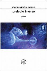 Preludio inverso - Mario Sandro Panico - copertina