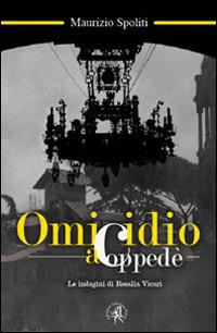 Omicidio a Coppedè. Le indagini di Rosalia Vicari - Maurizio Spoliti - copertina