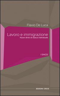 Lavoro e immigrazione. Nuovi diritti di status individuale - Flavio De Luca - copertina