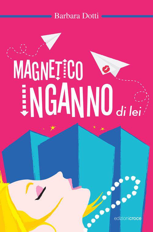 Magnetico inganno di lei - Barbara Dotti - copertina