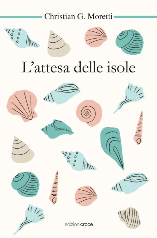 L'attesa delle isole - Christian G. Moretti - copertina