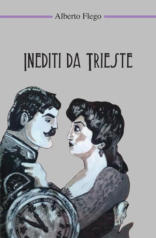 Inediti da Trieste - Alberto Flego - copertina