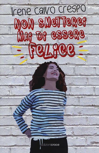 Non smetterei mai di essere felice - Irene Calvo Crespo - copertina