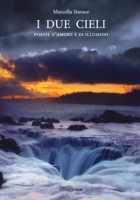 I due cieli. Poesie d'amore e di illusioni - Marcella Starace - copertina