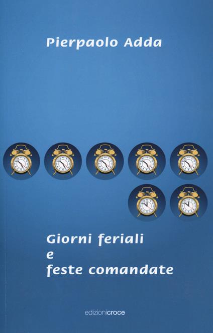 Giorni feriali e feste comandate - Pierpaolo Adda - copertina