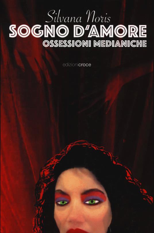 Sogno d'amore. Ossessioni medianiche - Silvana Noris - copertina