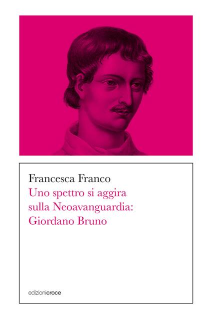 Uno spettro si aggira sulla Neoavanguardia: Giordano Bruno - Francesca Franco - copertina