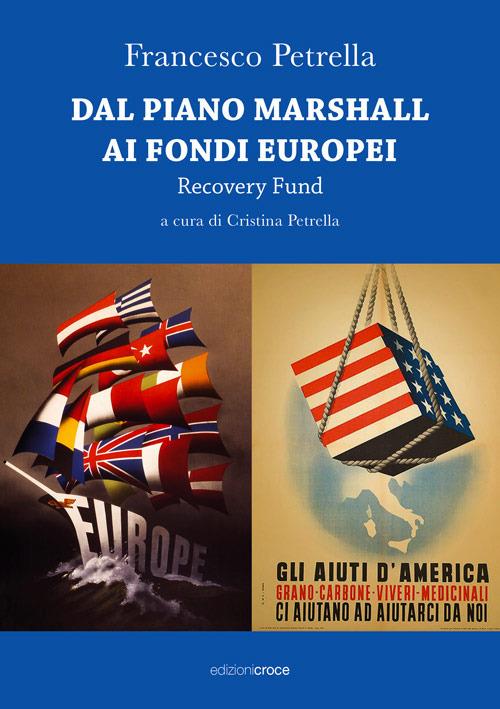 Dal piano Marshall ai fondi europei. Recovery Fund - Francesco Petrella - copertina