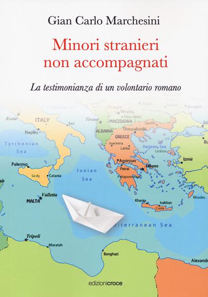 Minori stranieri non accompagnati. La testimonianza di un volontario romano - Gian Carlo Marchesini - copertina