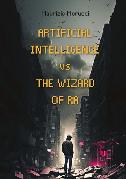 Artificial intelligence v/s the wizard of RA - Maurizio Morucci - copertina