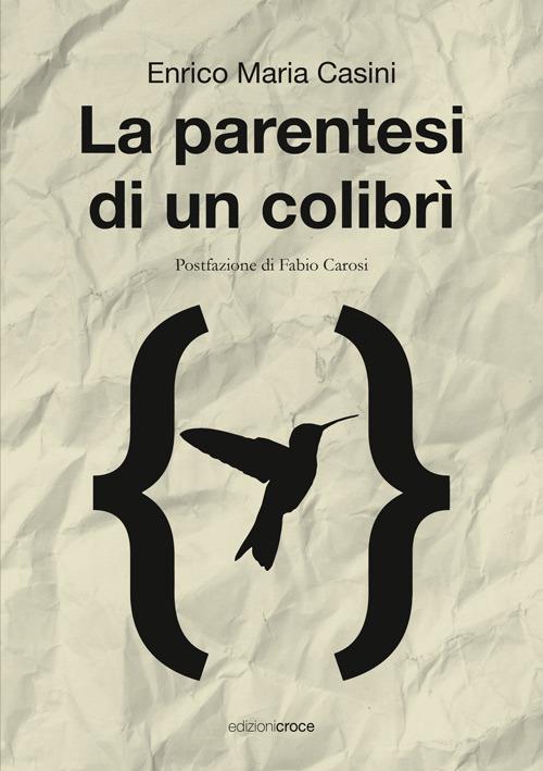 La parentesi di un colibrì - Enrico Maria Casini - copertina