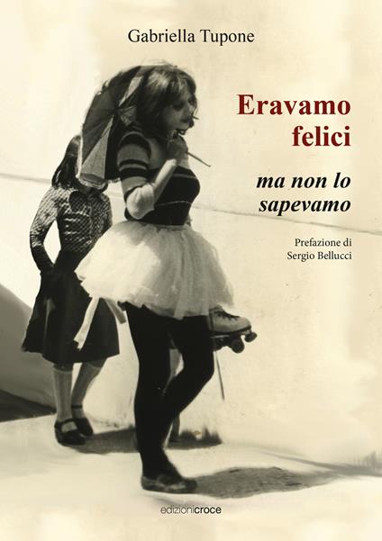 Eravamo felici ma non lo sapevamo - Gabriella Tupone - copertina