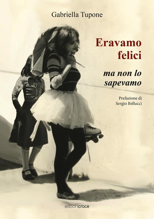 Eravamo felici ma non lo sapevamo - Gabriella Tupone - copertina