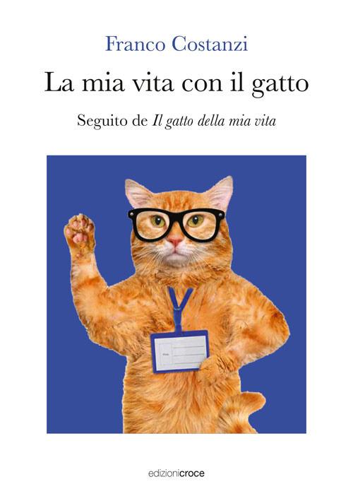 La mia vita con il gatto. Seguito de Il gatto della mia vita - Franco Costanzi - copertina