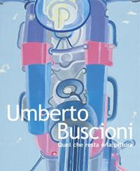Umberto Buscioni. Quel che resta è la pittura. Ediz. italiana e inglese - Maurizio Calvesi - copertina