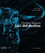 Christian Balzano. Luci del destino. Ediz. italiana, inglese e spagnola