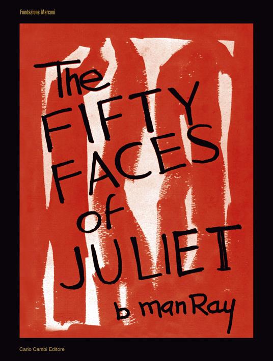 Man Ray. The Fifty Faces of Juliet. Ediz. italiana e inglese - copertina