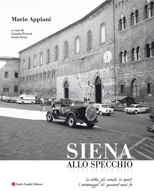 Mario Appiani. Siena allo specchio 1968-1980. Ediz. italiana e inglese - copertina