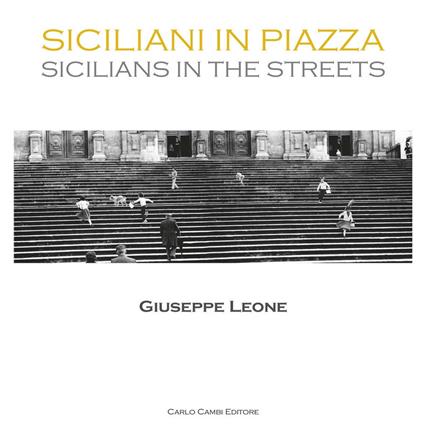 Siciliani in piazza. Ediz. italiana e inglese - Giuseppe Leone - copertina