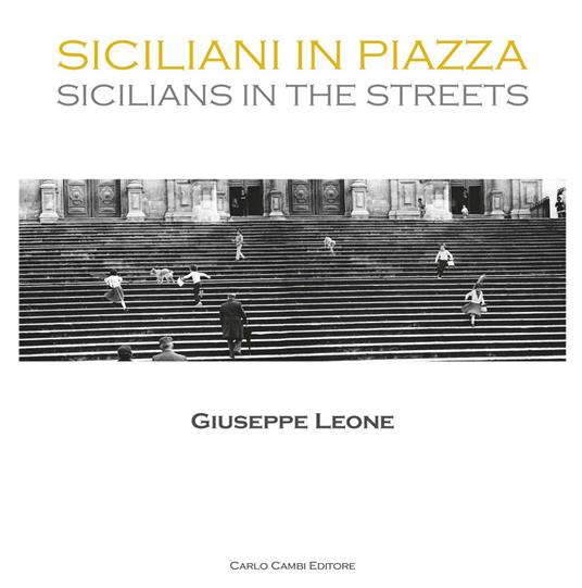 Siciliani in piazza. Ediz. italiana e inglese - Giuseppe Leone - copertina