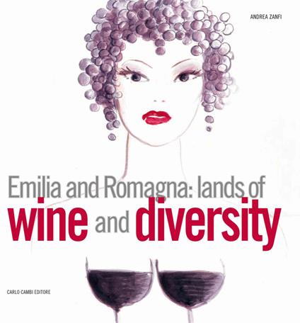 Emilia and Romagna: lands of wine and diversity - Andrea Zanfi - copertina