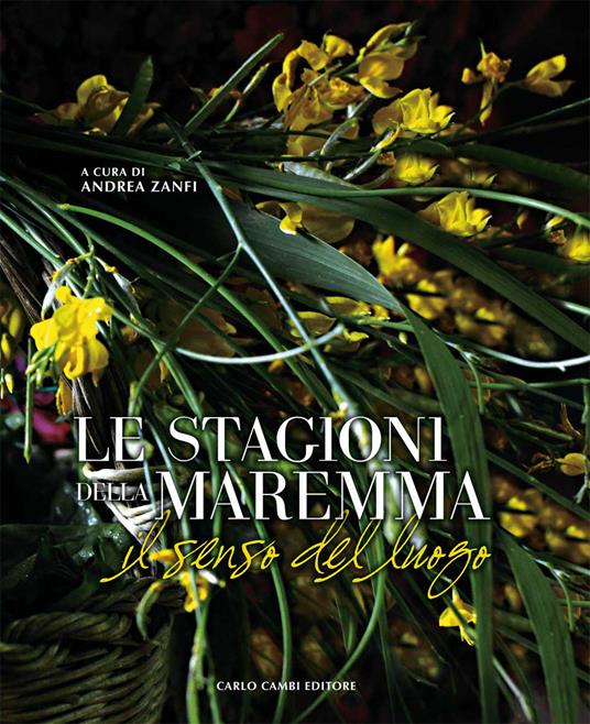 Le stagioni della Maremma. Il senso del luogo. Ediz. illustrata - copertina