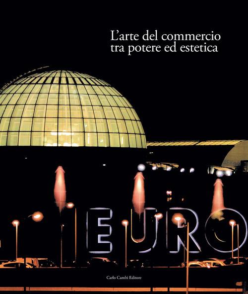 Italia 1861-2011. Il commercio e il turismo fattori di sviluppo e modernità del paese. Vol. 2: L'arte del commercio tra potere ed estetica. - copertina