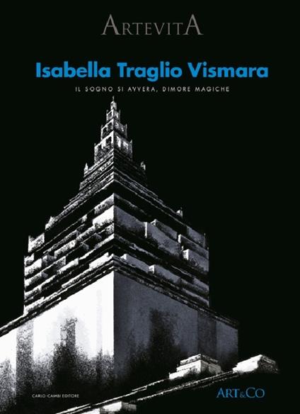 Isabella Traglio Vismara. Il sogno si avvera. Dimore magiche. Ediz. illustrata - Stefano Bruno Galli - copertina