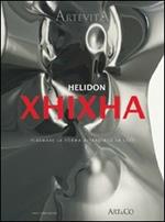 Helidon Xhixha. Plasmare la forma attraverso la luce