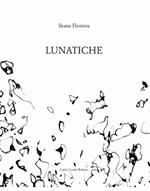 Lunatiche. Ediz. illustrata