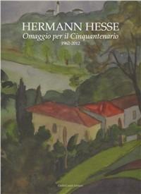Herman Hesse. Omaggio per il cinquantenario. 1962-2012 - copertina