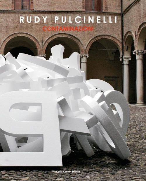 Rudy Pulcinelli. Contaminazioni - Arianna Mengoni - copertina