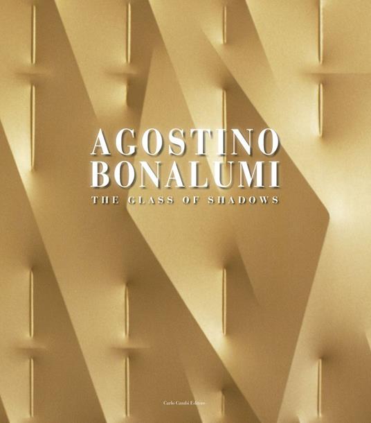 Agostino Bonalumi. The Glass of Shadows-Works from the Sixties to the present - Silvia Pegoraro - copertina