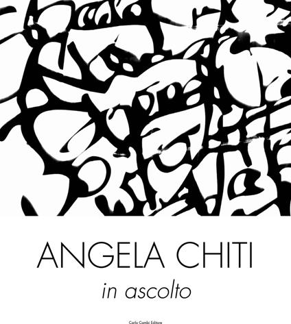 Angela Chiti. In ascolto. Fotografie 2011-2012. Ediz. italiana e inglese - copertina