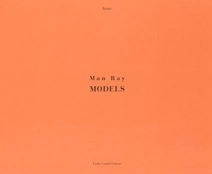 Man Ray. Models. Ediz. illustrata - Man Ray,Janus - copertina