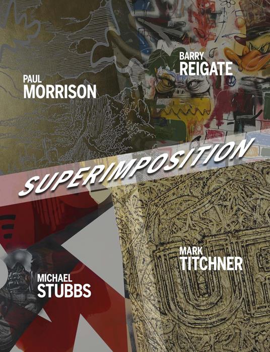 Superimposition. Paul Morrison, Barry Reigate, Michael Stubbs, Mark Titchner. Ediz. illustrata - copertina