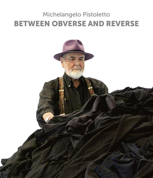 Michelangelo Pistoletto. Between obverse and reverse. Ediz. illustrata - copertina