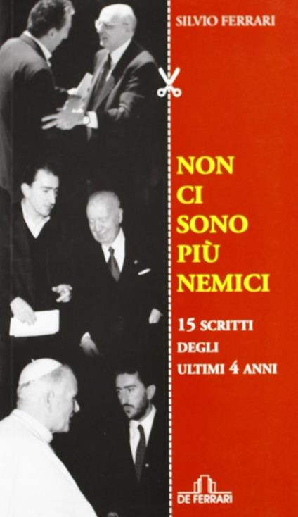 Non ci sono più nemici. 15 scritti degli ultimi 4 anni - Silvio Ferrari - copertina
