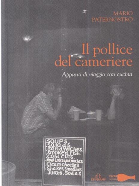 Il pollice del cameriere. Appunti di viaggio con cucina - Mario Paternostro - 3