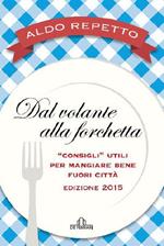 Dal volante alla forchetta. Guidatavola Liguria e Piemonte 2015. «Consigli» utili per mangiare bene fuori città