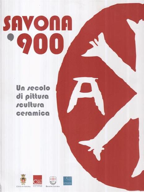 Savona '900. Un secolo di pittura, scultura e ceramica. Catalogo della mostra - copertina