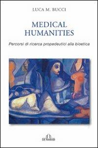 Medical humanities. Percorsi di ricerca propedeutica alla bioetica - Luca Bucci - copertina