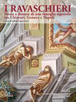 I ravaschieri. Storie e dimore di una famiglia signorile tra Chiavari, Genova e Napoli