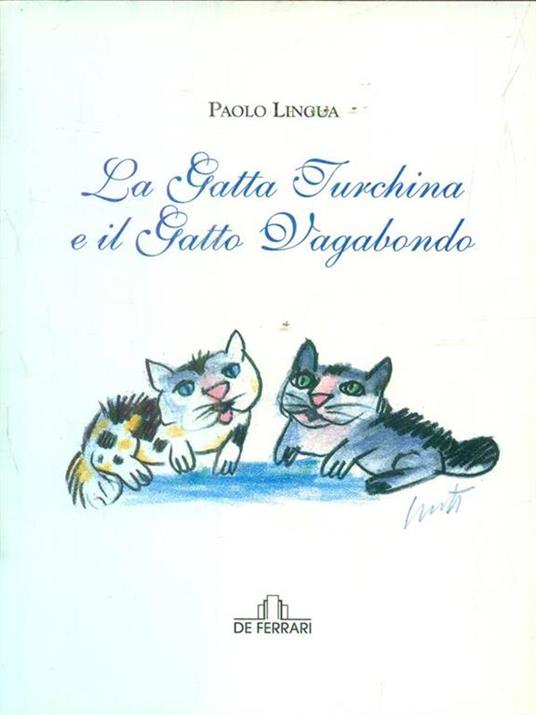 La gatta turchina e il gatto vagabondo. Ediz. illustrata - Paolo Lingua - 2