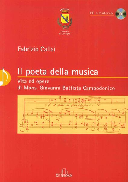 Il poeta della musica. Vita ed opere di mons. Giovanni Battista Campodonico. Con CD Audio - Fabrizio Callai - copertina