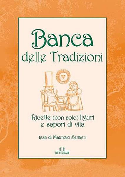 Banca delle tradizioni. Ricette (non solo) liguri e sapori di vita - copertina