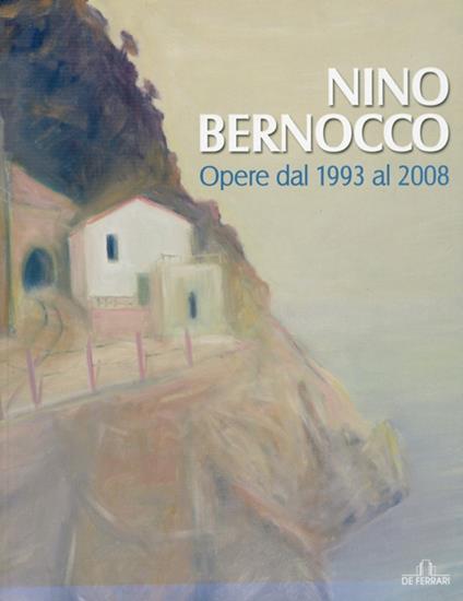 Nino Bernocco. Opere dal 1993 al 2008. Ediz. illustrata - copertina