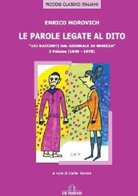 Le parole legate al dito. 141 racconti dal «giornale di Brescia». Vol. 1: (1949-1970). - Enrico Morovich - copertina