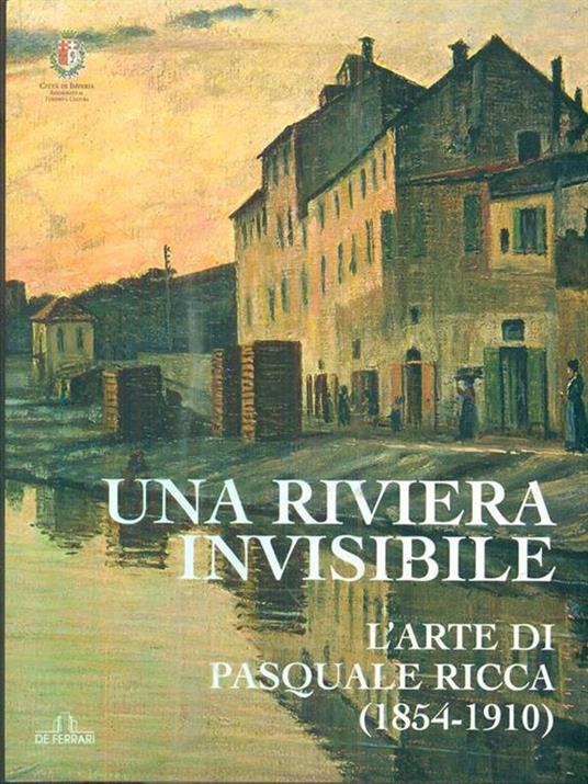 Una riviera invisibile. L'arte di Pasquale Ricca (1854-1910) - Fulvio Cervini - 2